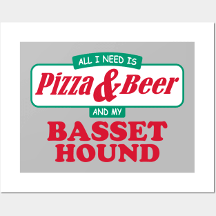 All I Need Is Pizza & Beer And My Basset Hound Posters and Art